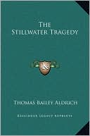 The Stillwater Tragedy book written by Thomas Bailey Aldrich