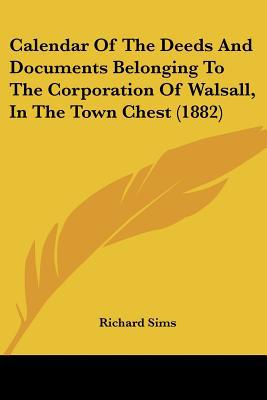 Calendar of the Deeds & Documents Belonging to the Corporation of Walsall, in the Town Chest (1882) magazine reviews
