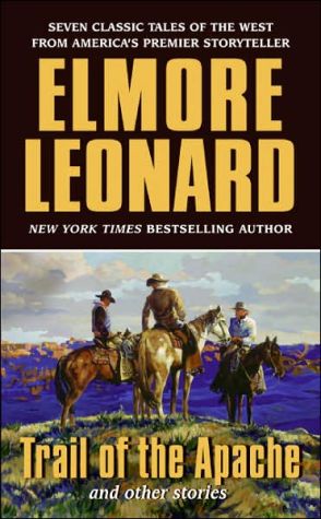 Trail of the Apache: And Other Stories book written by Elmore Leonard