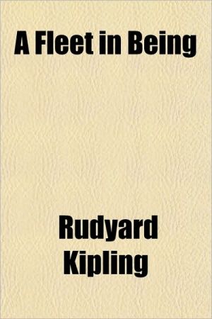 A Fleet in Being book written by Rudyard Kipling