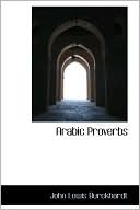 Arabic Proverbs book written by John Lewis Burckhardt
