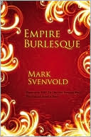 Empire Burlesque book written by Mark Svenvold