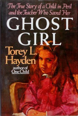 Ghost girl book written by Torey L. Hayden