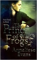 The Prince of Frogs book written by Annaliese Evans