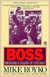 Boss: Richard J. Daley of Chicago book written by Mike Royko