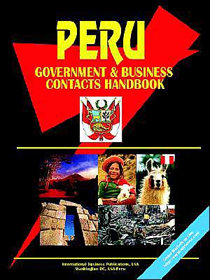 Peru Government And Business Contacts Handbook book written by Usa Ibp