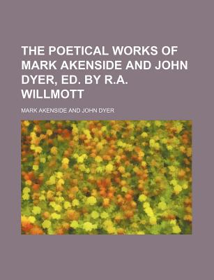 The Poetical Works of Mark Akenside and John Dyer, Ed. by R.A. Willmott magazine reviews