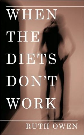 When the Diets Don�t Work book written by Ruth Owen