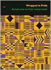 Wrapped in Pride: Ghanaian Kente and African American Identity book written by Doran H. Ross
