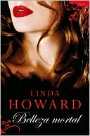 Belleza mortal (Drop Dead Gorgeous) book written by Linda Howard