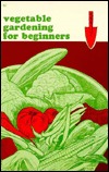 Vegetable Gardening for Beginners, , Vegetable Gardening for Beginners