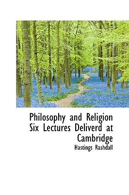 Philosophy and Religion Six Lectures Deliverd at Cambridge magazine reviews