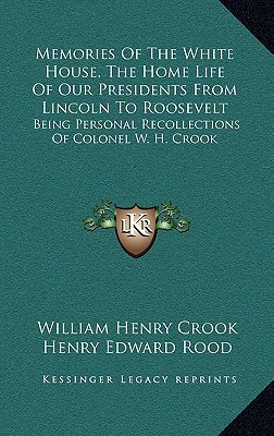 Memories of the White House, the Home Life of Our Presidents from Lincoln to Roosevelt magazine reviews