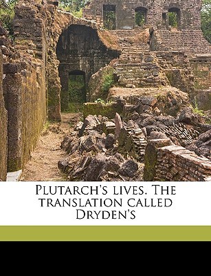 Plutarch's Lives. the Translation Called Dryden's magazine reviews