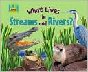 What Lives in Streams and Rivers? book written by Oona Gaarder-Juntti
