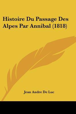 Histoire Du Passage Des Alpes Par Annibal magazine reviews