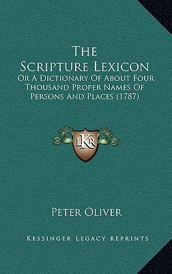The Scripture Lexicon: Or a Dictionary of about Four Thousand Proper Names of Persons and Places magazine reviews