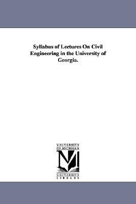 Syllabus of Lectures on Civil Engineering in the University of Georgia magazine reviews