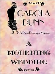 A Mourning Wedding: A Daisy Dalrymple Mystery written by Carola Dunn