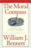 The Moral Compass: Stories for a Life's Journey book written by William J. Bennett