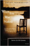 When Eve Was Naked book written by Josef Skvorecky