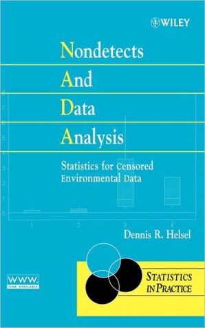 Nondetects and Data Analysis: Statistics for Censored Environmental Data book written by Dennis R. Helsel