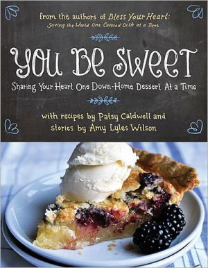 You Be Sweet: Sharing Your Heart One Down-Home Dessert at a Time magazine reviews