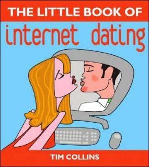 Little Book of Internet Dating book written by Tim Collins