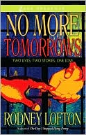 No More Tomorrows: Two Lives, Two Stories, One Love book written by Rodney Lofton
