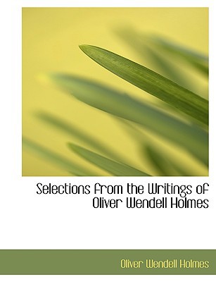 Selections from the Writings of Oliver Wendell Holmes magazine reviews