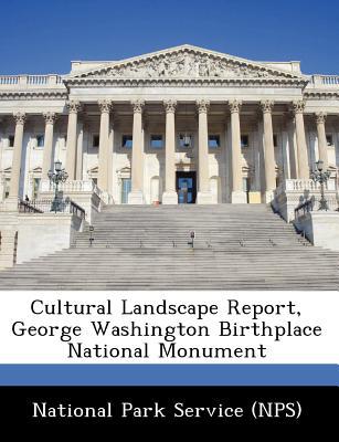 Cultural Landscape Report, George Washington Birthplace National Monument magazine reviews