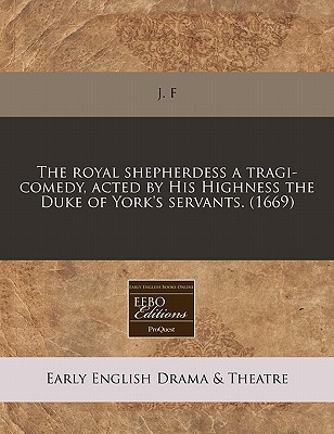 The Royal Shepherdess a Tragi-Comedy, Acted by His Highness the Duke of York's Servants. magazine reviews