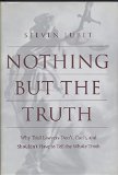 Nothing but the Truth: Why Trial Lawyers Don't, Can't, and Shouldn't Have to Tell the Whole Truth book written by Steven Lubet