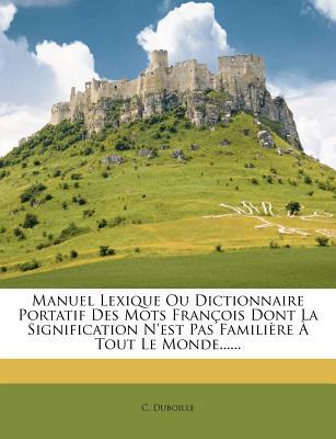 Manuel Lexique Ou Dictionnaire Portatif Des Mots Fran OIS Dont La Signification N'Est Pas Famili Re  magazine reviews