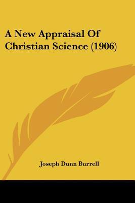 A New Appraisal of Christian Science (1906) book written by Joseph Dunn Burrell