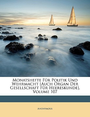 Monatshefte Fr Politik Und Wehrmacht [Auch Organ Der Gesellschaft Fr Heereskunde] magazine reviews