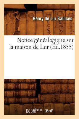Notice Genealogique Sur La Maison de Lur magazine reviews