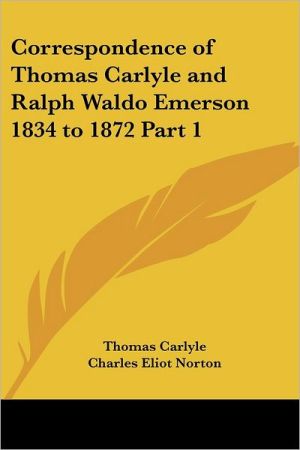 Correspondence of Thomas Carlyle and Ralph Waldo Emerson 1834 to 1872 magazine reviews