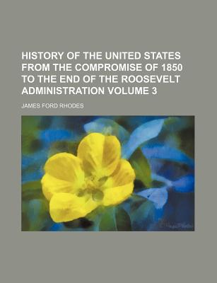 History of the United States from the Compromise of 1850 to the End of the Roosevelt Administration magazine reviews