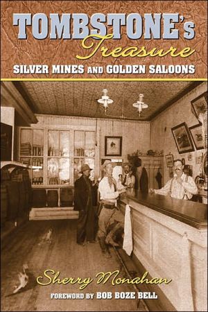 Tombstone's Treasure: Silver Mines and Golden Saloons book written by Sherry Monahan