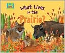 What Lives in the Prairie? book written by Oona Gaarder-Juntti
