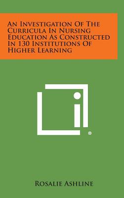 An Investigation of the Curricula in Nursing Education as Constructed in 130 Institutions of Higher  magazine reviews