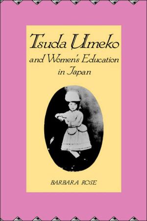 Tsuda Umeko and Women's Education in Japan book written by Barbara Rose