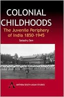 Colonial Childhoods book written by Satadru Sen