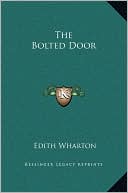The Bolted Door written by Edith Wharton