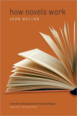 How Novels Work book written by John Mullan