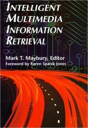 Intelligent Multimedia Information Retrieval book written by Mark T. Maybury