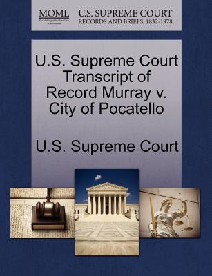 U.S. Supreme Court Transcript of Record Murray V. City of Pocatello magazine reviews