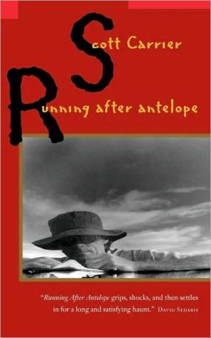 Running after Antelope book written by Scott Carrier