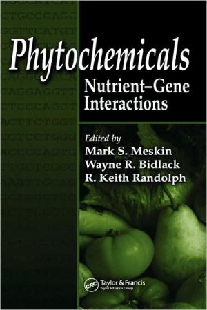 Phytochemicals: Nutrient-Gene Interactions book written by Mark S. Meskin